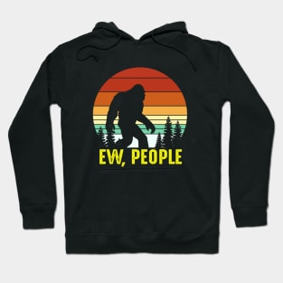 Ew People, Bigfoot Funny Sasquatch Yeti Saying Retro Hoodie